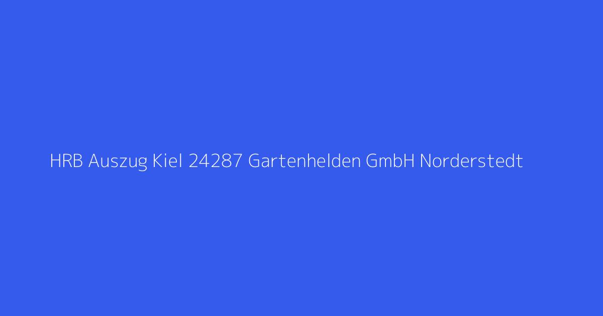HRB Auszug Kiel 24287 Gartenhelden GmbH Norderstedt